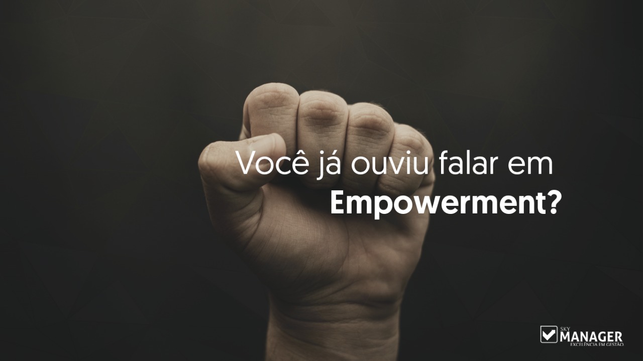 Você já ouviu falar em Empowerment?